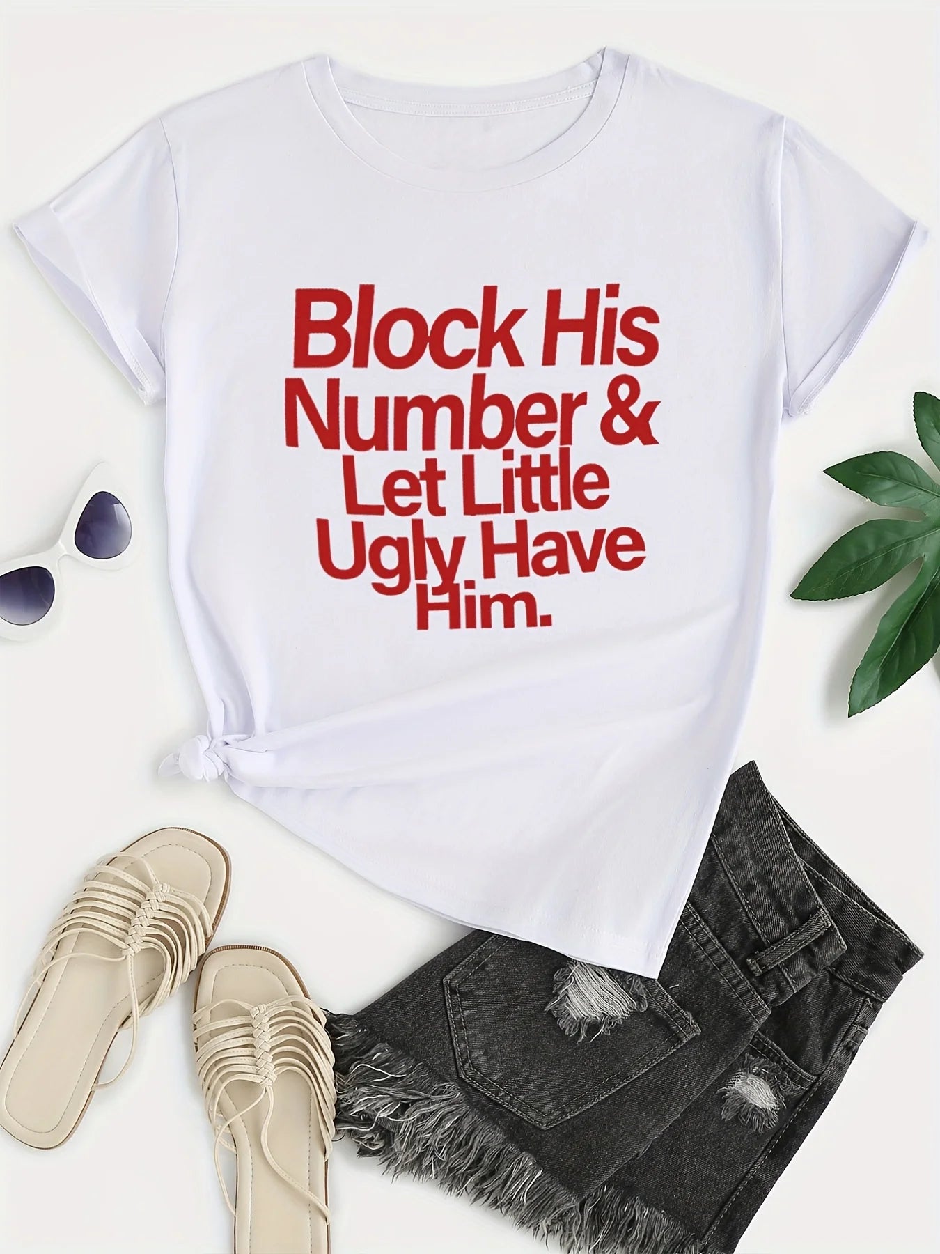 "Block His Number & Let Little Ugly Have Him" Women's T-Shirt