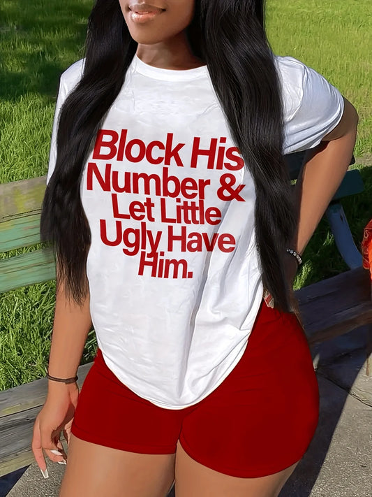 "Block His Number & Let Little Ugly Have Him" Women's T-Shirt