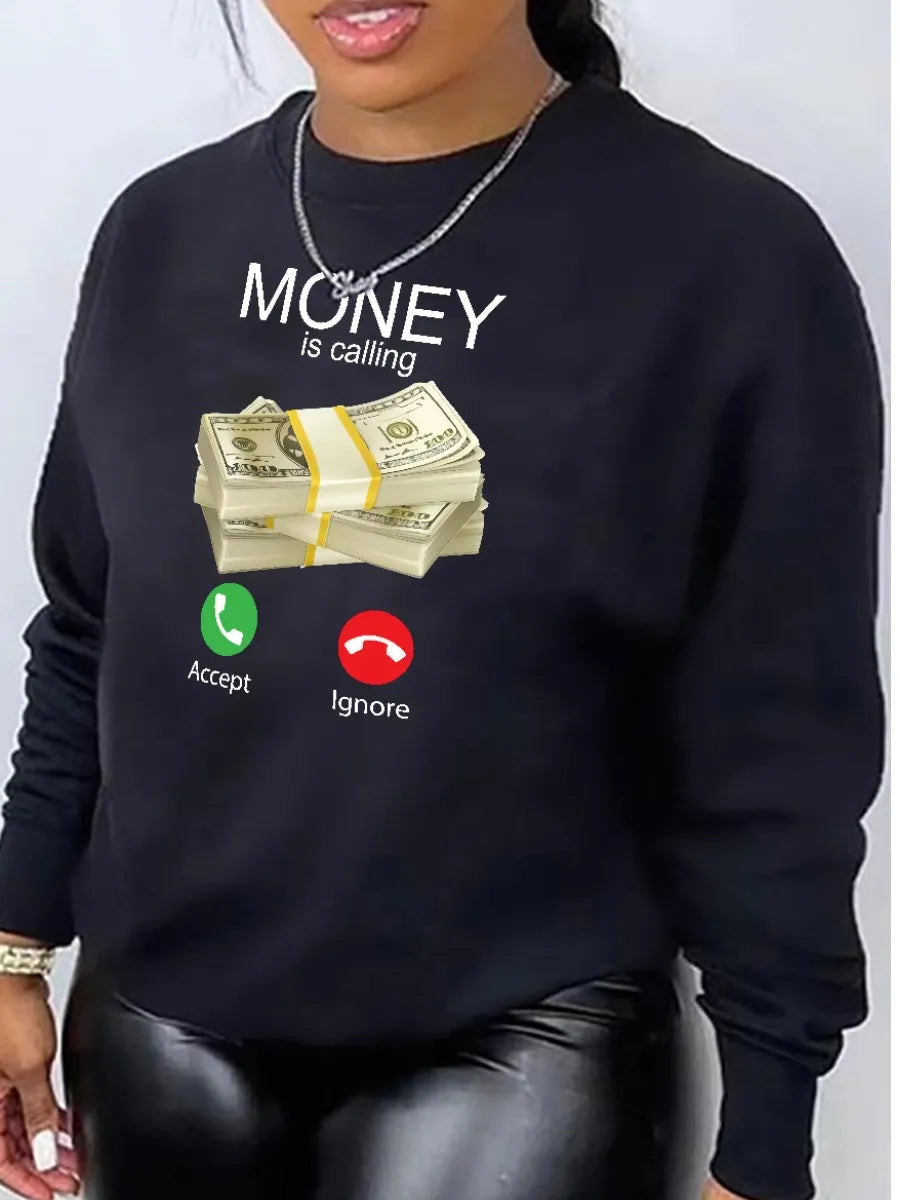 "Money Is Calling" or "If My Mouth Doesn't Say It My Face Will" Long Sleeve Pullover Ladies Sweatshirts to 5X