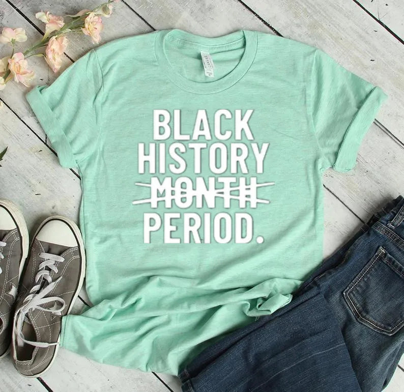 "Black History Month Period" 100% Cotton Short Sleeve T-Shirt