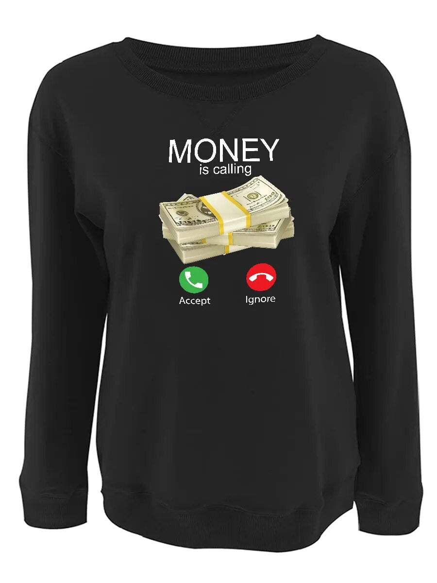 "Money Is Calling" or "If My Mouth Doesn't Say It My Face Will" Long Sleeve Pullover Ladies Sweatshirts to 5X