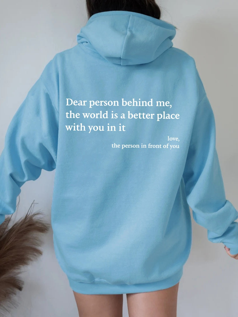 "Dear Person Behind Me the World Is A Better Place w/ You In It....." Women's Letter Printed Kangaroo Pocket Drawstring Hoodie Sweatshirt