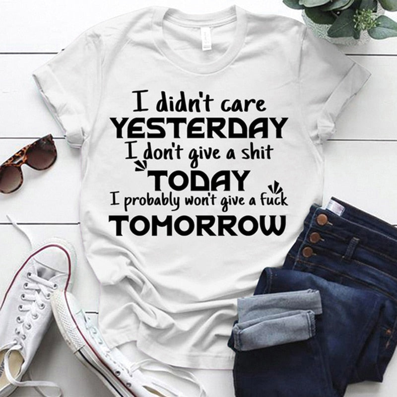 I Didn't Care Yesterday I Don't Give A Shit Today Print T-Shirt