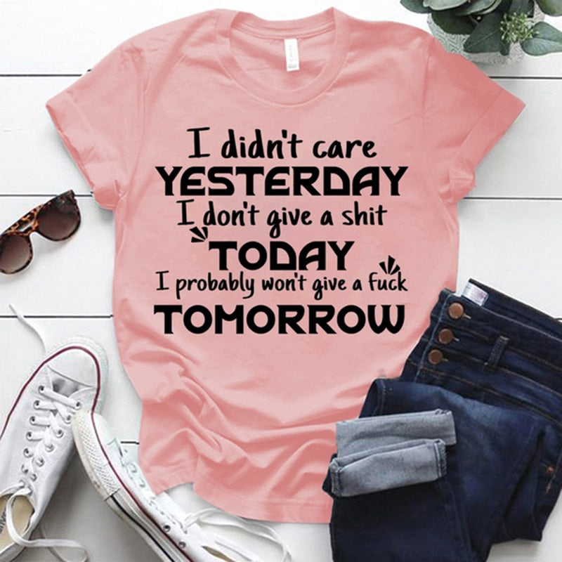 I Didn't Care Yesterday I Don't Give A Shit Today Print T-Shirt