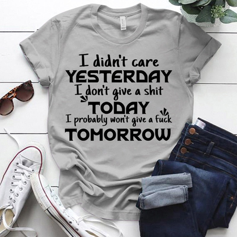 I Didn't Care Yesterday I Don't Give A Shit Today Print T-Shirt