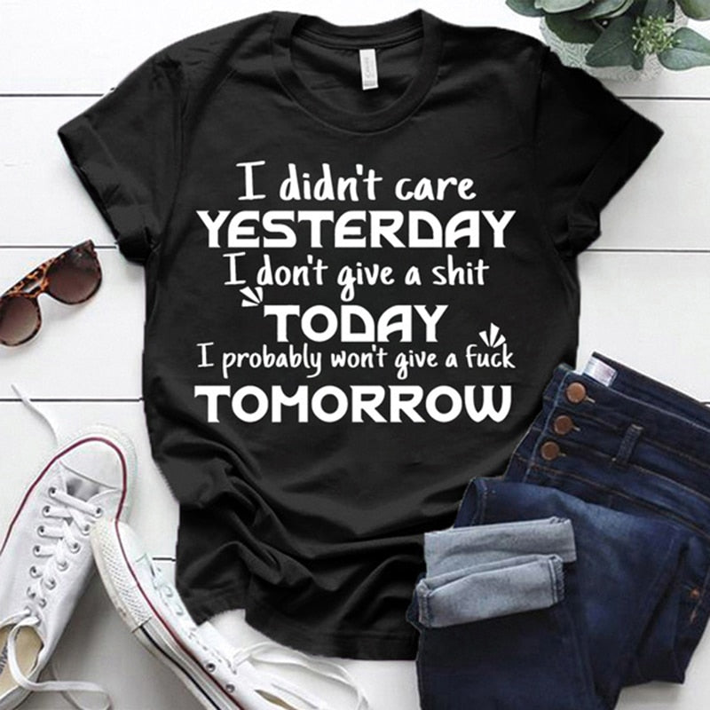 I Didn't Care Yesterday I Don't Give A Shit Today Print T-Shirt